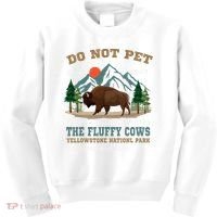 Do Not Pet The Fluffy Cows Bison Yellowstone National Park Kids Sweatshirt thumb 0