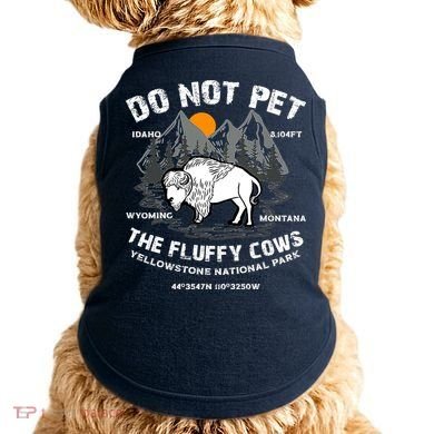 Do Not Pet The Fluffy Cows Bison Y.e.l.l.o.w.s.t.o.n.e National Park Doggie Tank