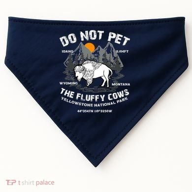 Do Not Pet The Fluffy Cows Bison Y.e.l.l.o.w.s.t.o.n.e National Park USA-Made Doggie Bandana