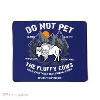 Do Not Pet The Fluffy Cows Bison Y.e.l.l.o.w.s.t.o.n.e National Park Mousepad thumb 0