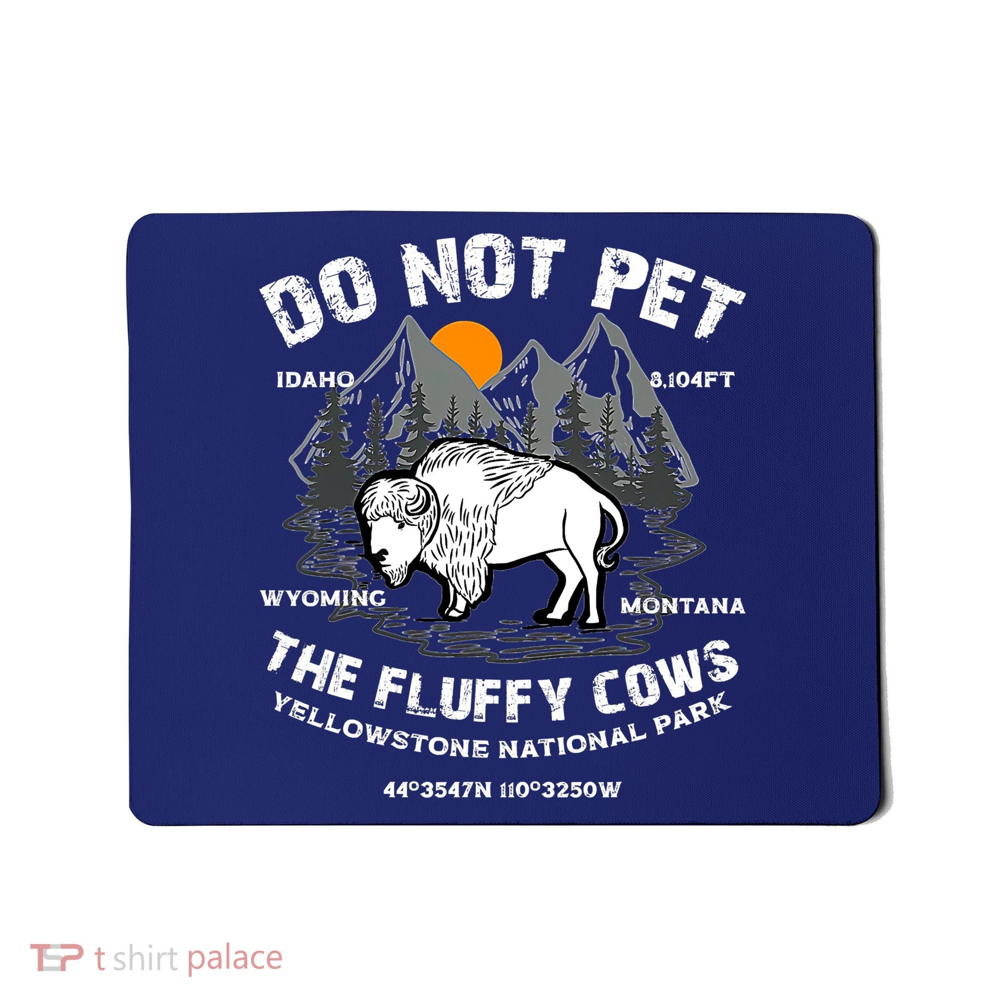 Do Not Pet The Fluffy Cows Bison Y.e.l.l.o.w.s.t.o.n.e National Park Mousepad
