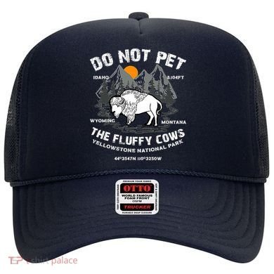 Do Not Pet The Fluffy Cows Bison Y.e.l.l.o.w.s.t.o.n.e National Park Hat