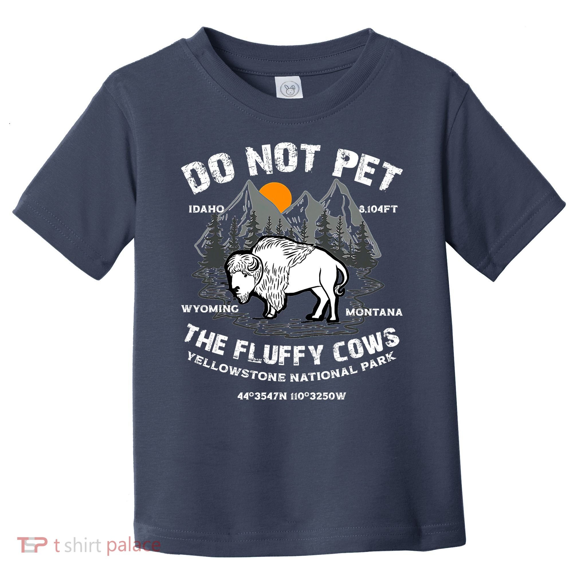 Do Not Pet The Fluffy Cows Bison Y.e.l.l.o.w.s.t.o.n.e National Park Toddler T-Shirt
