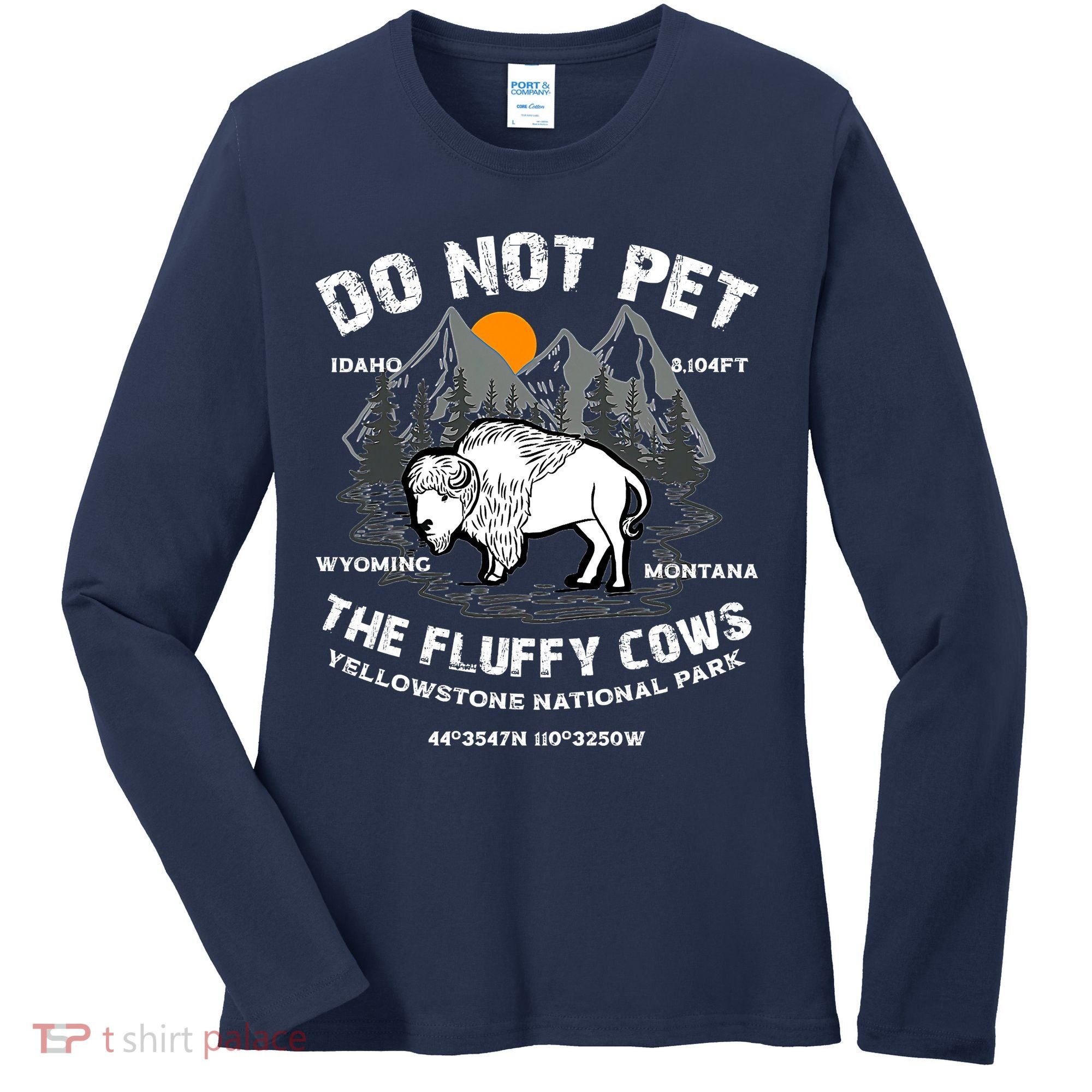 Do Not Pet The Fluffy Cows Bison Y.e.l.l.o.w.s.t.o.n.e National Park Women's Long Sleeve Shirt