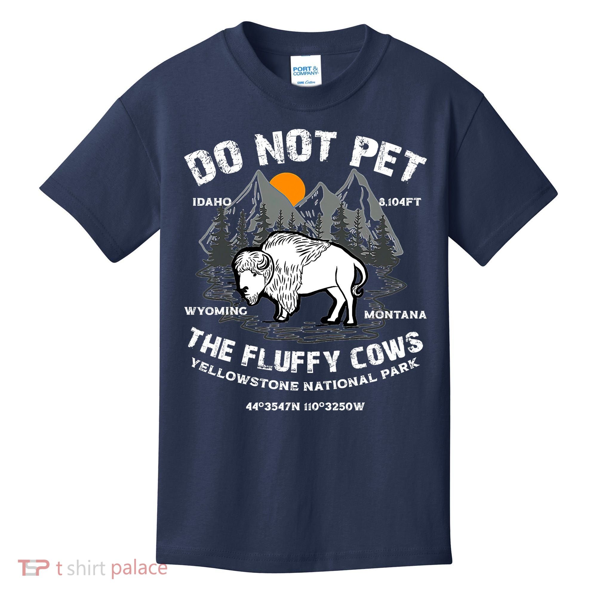 Do Not Pet The Fluffy Cows Bison Y.e.l.l.o.w.s.t.o.n.e National Park Kids T-Shirt