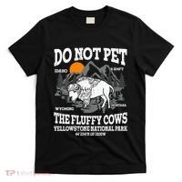 Do Not Pet The Fluffy Cows Bison Yellowstone National Park T-Shirt thumb 0