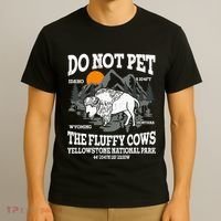 Do Not Pet The Fluffy Cows Bison Yellowstone National Park T-Shirt thumb 3