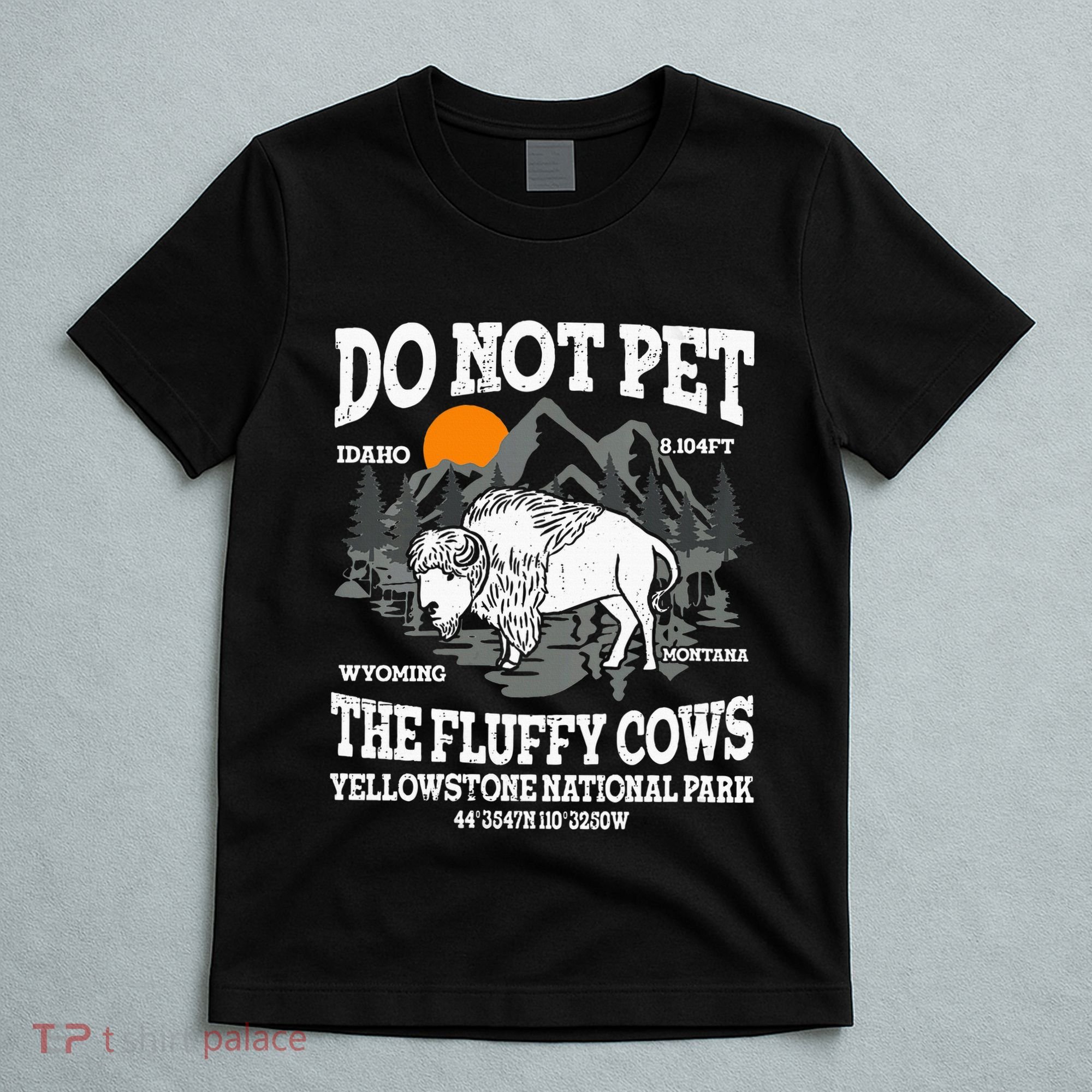 Do Not Pet The Fluffy Cows Bison Yellowstone National Park T-Shirt