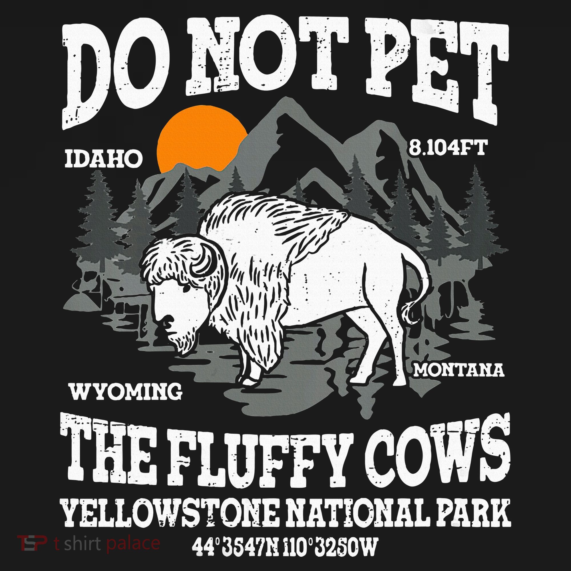 Do Not Pet The Fluffy Cows Bison Yellowstone National Park T-Shirt