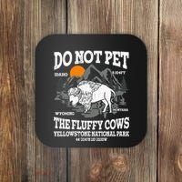 Do Not Pet The Fluffy Cows Bison Yellowstone National Park Coaster thumb 0