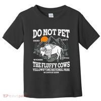 Do Not Pet The Fluffy Cows Bison Yellowstone National Park Toddler T-Shirt thumb 0