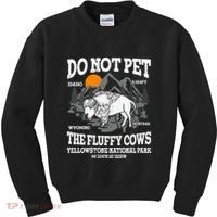 Do Not Pet The Fluffy Cows Bison Yellowstone National Park Kids Sweatshirt thumb 0