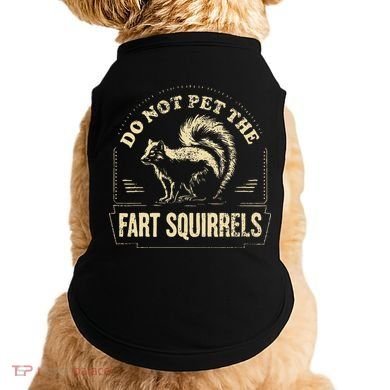 Do Not Pet The Fart Squirrels Doggie Tank