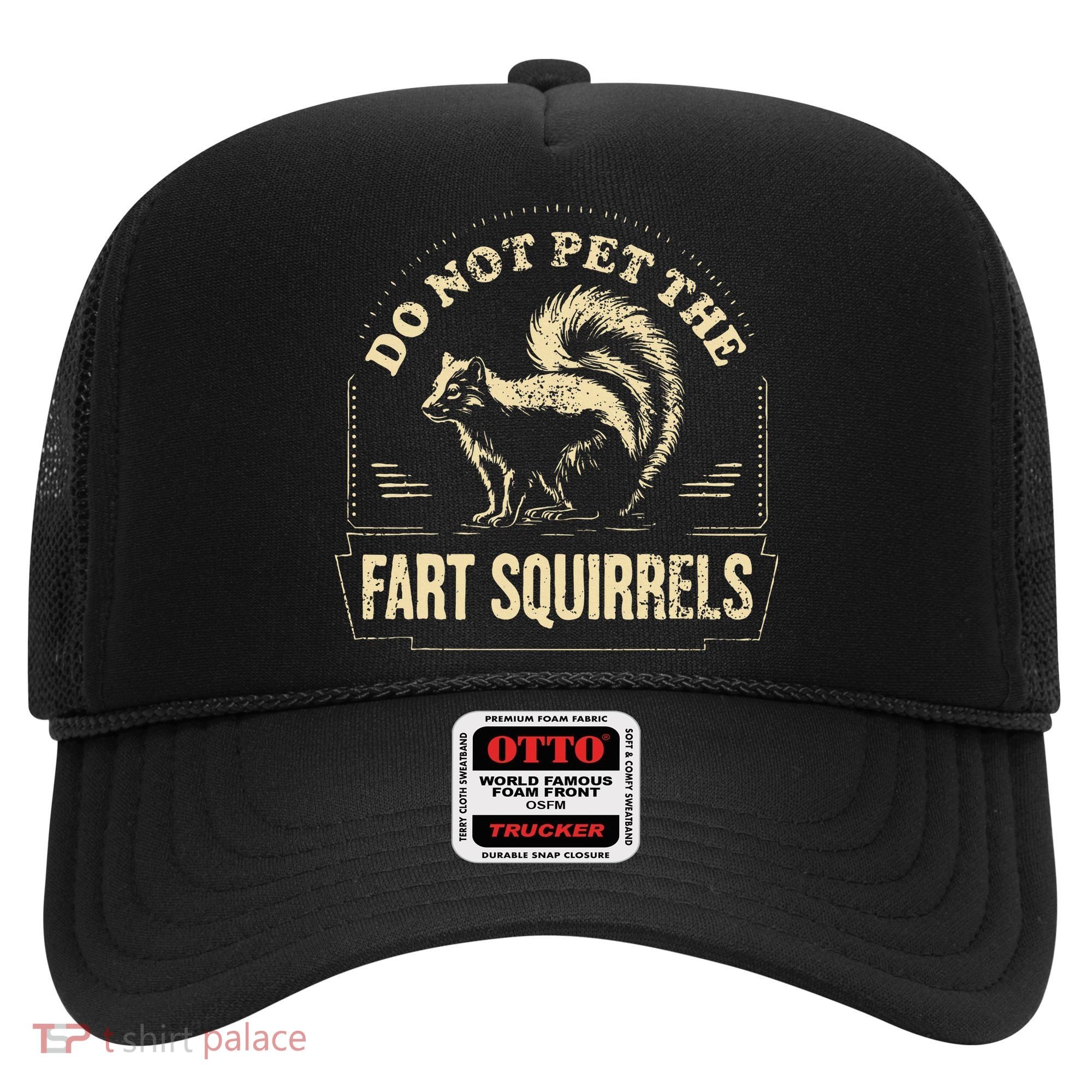 Do Not Pet The Fart Squirrels Hat