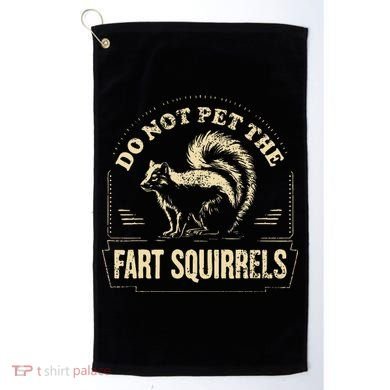 Do Not Pet The Fart Squirrels Golf Towel