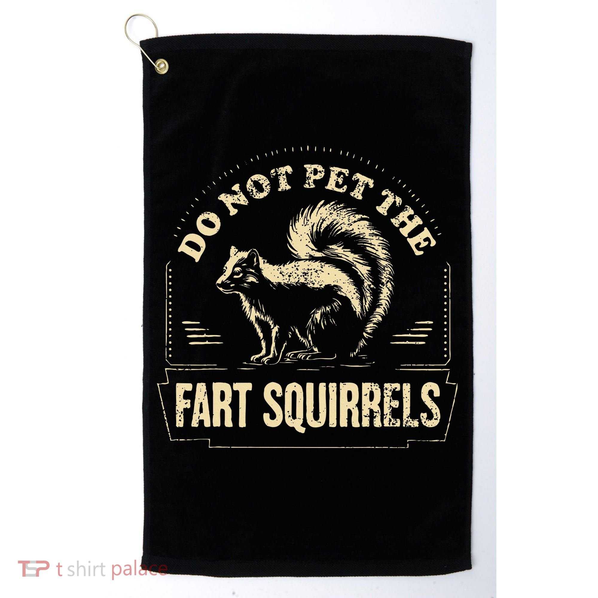Do Not Pet The Fart Squirrels Golf Towel