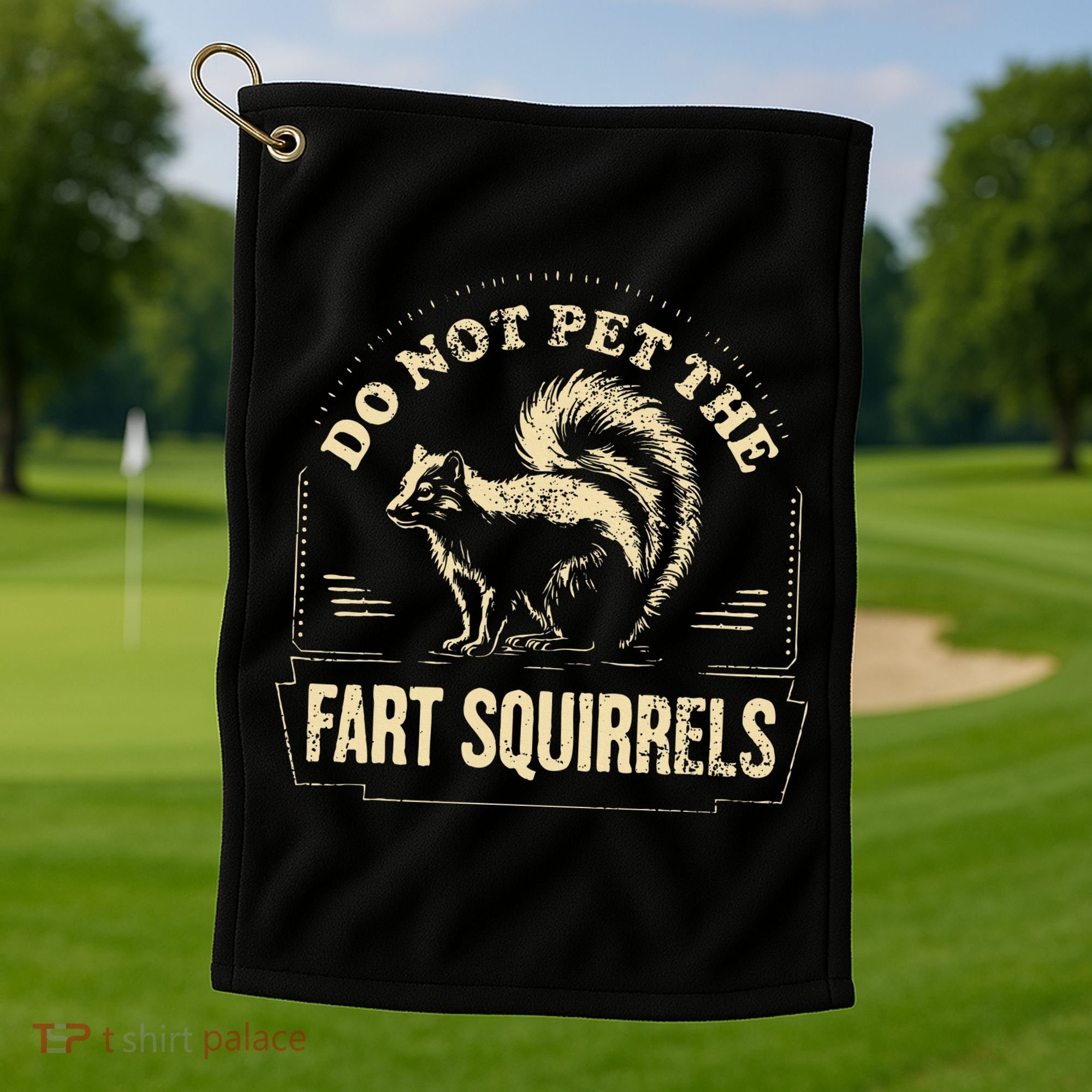 Do Not Pet The Fart Squirrels Golf Towel