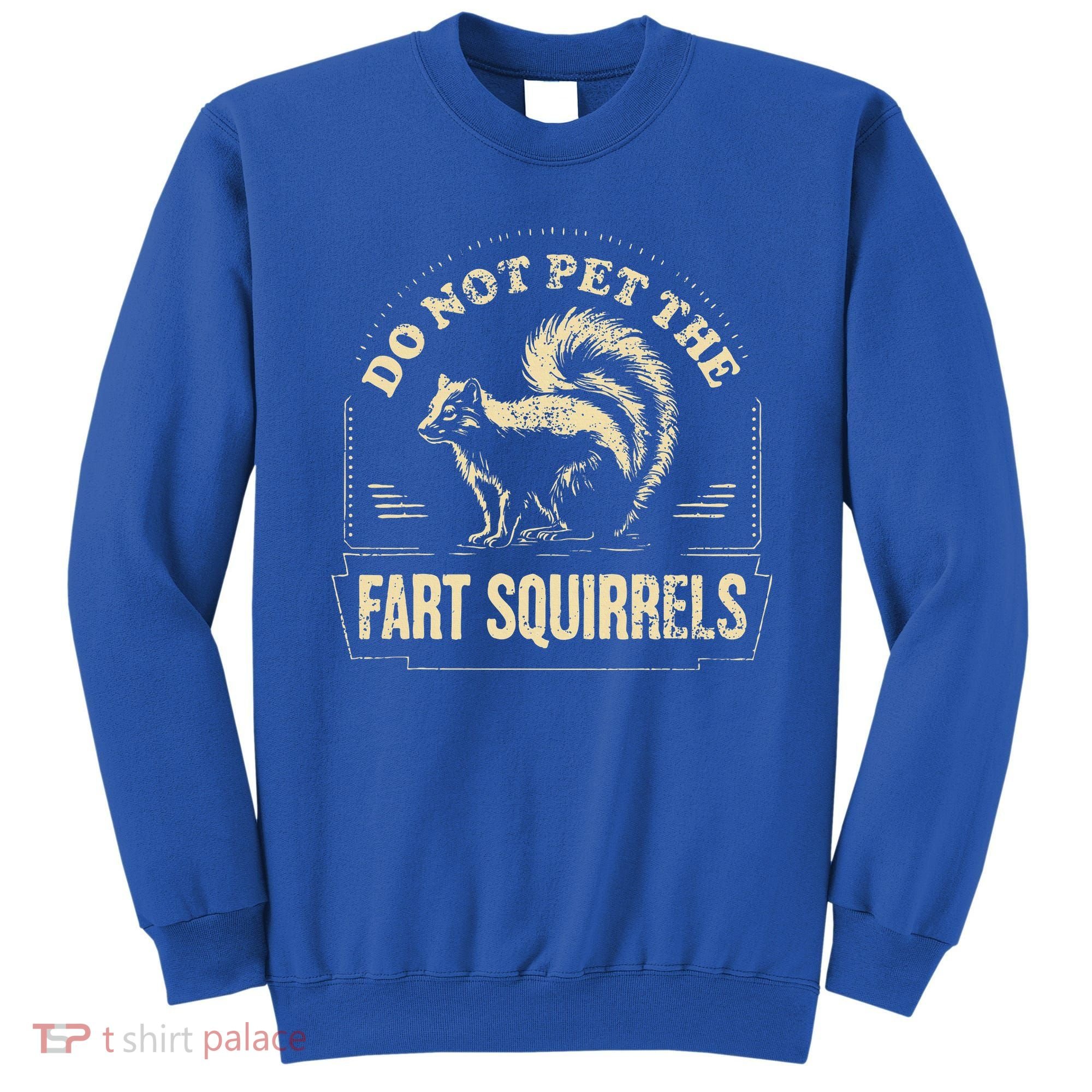Do Not Pet The Fart Squirrels Sweatshirt