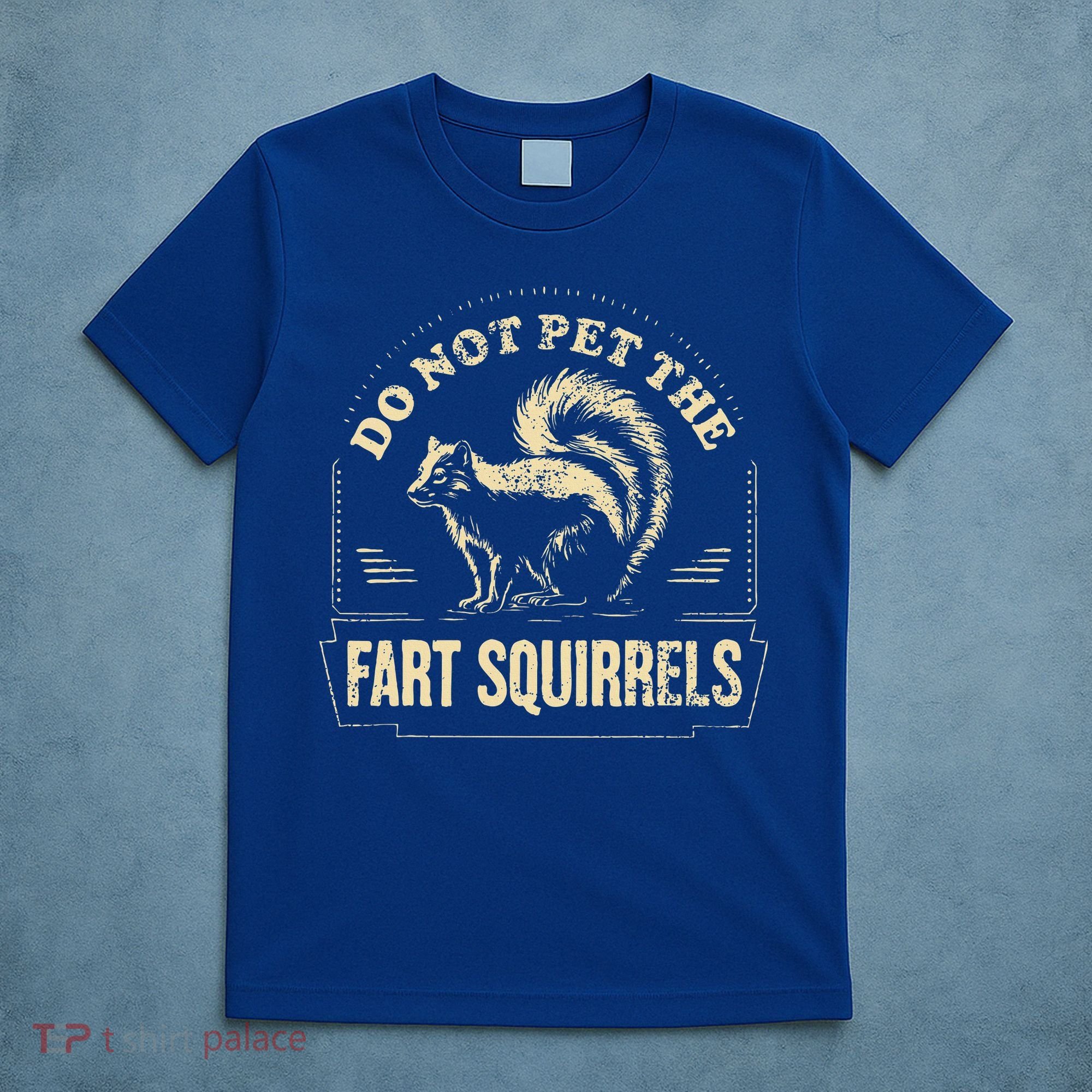 Do Not Pet The Fart Squirrels T-Shirt