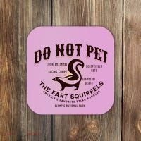 Do Not Pet The Fart Squirrels Skunk National Park Coaster thumb 0