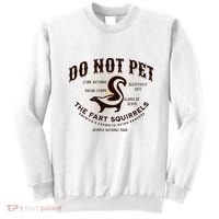 Do Not Pet The Fart Squirrels Skunk National Park Sweatshirt thumb 0
