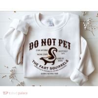 Do Not Pet The Fart Squirrels Skunk National Park Sweatshirt thumb 2