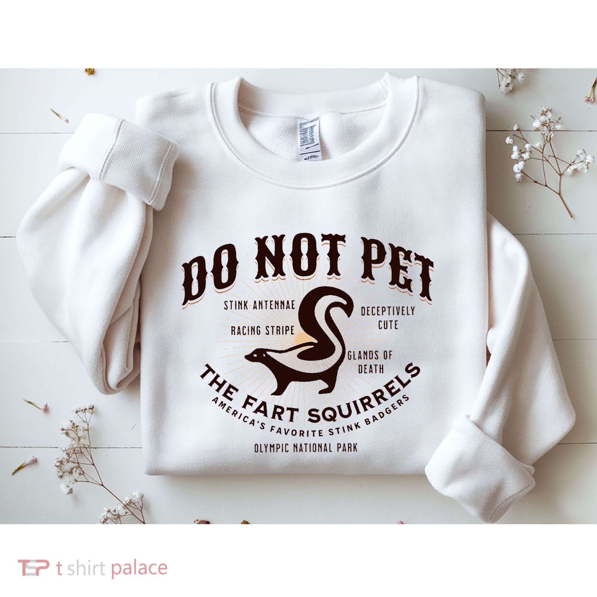Do Not Pet The Fart Squirrels Skunk National Park Sweatshirt