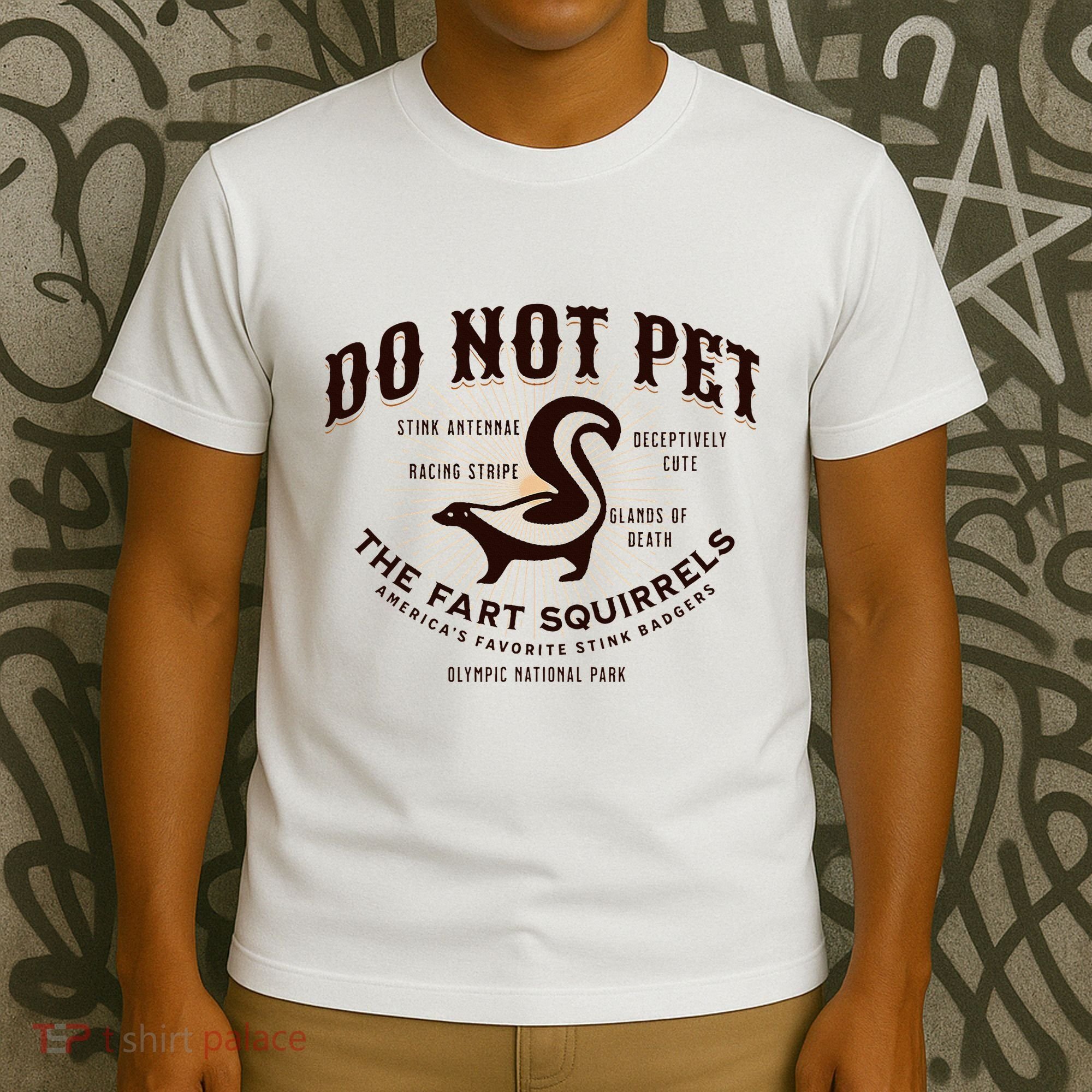 Do Not Pet The Fart Squirrels Skunk National Park T-Shirt