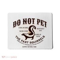 Do Not Pet The Fart Squirrels Skunk National Park Mousepad thumb 0