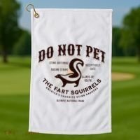 Do Not Pet The Fart Squirrels Skunk National Park Golf Towel thumb 1