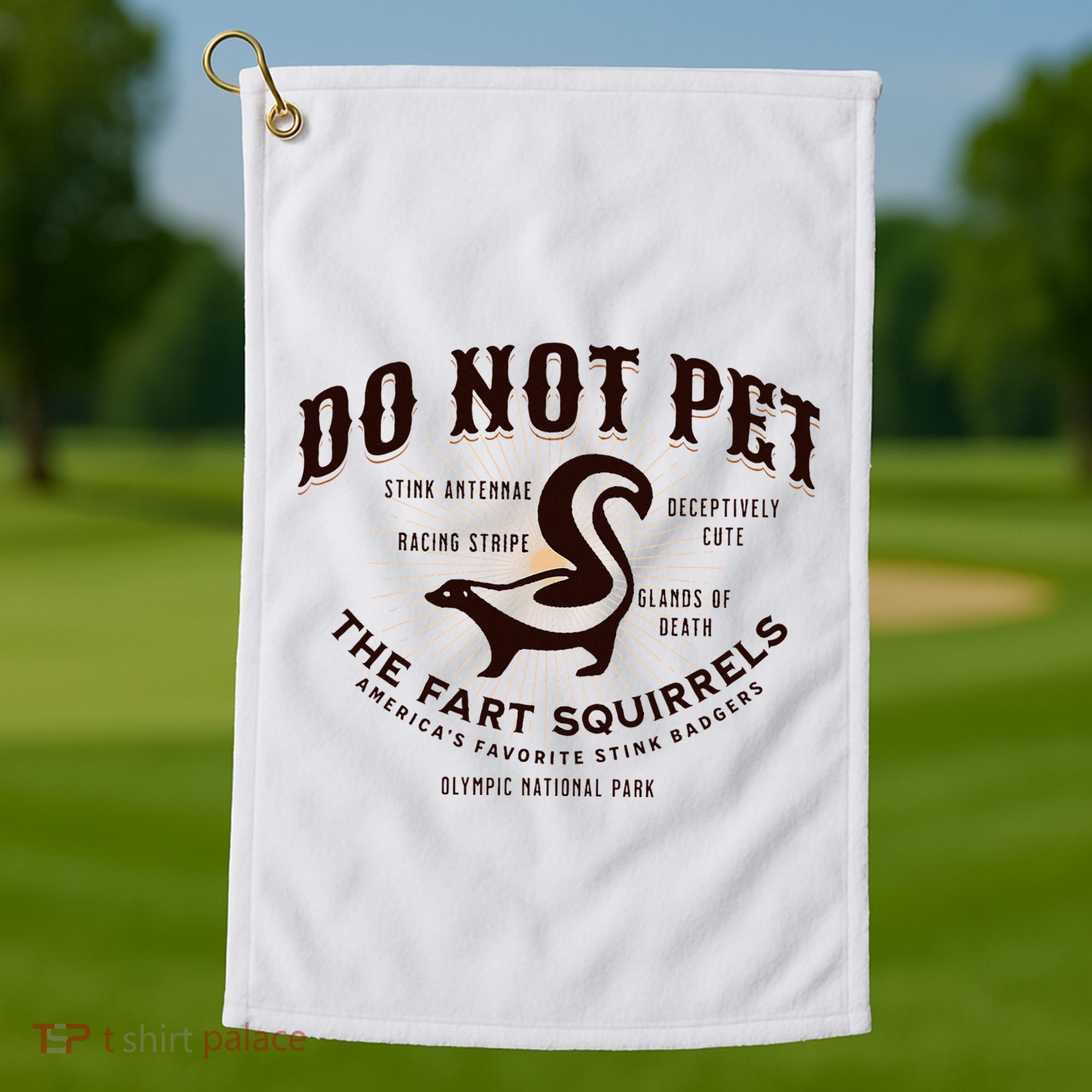 Do Not Pet The Fart Squirrels Skunk National Park Golf Towel