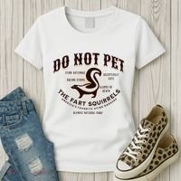 Do Not Pet The Fart Squirrels Skunk National Park Women's T-Shirt thumb 3