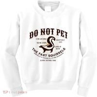 Do Not Pet The Fart Squirrels Skunk National Park Kids Sweatshirt thumb 0