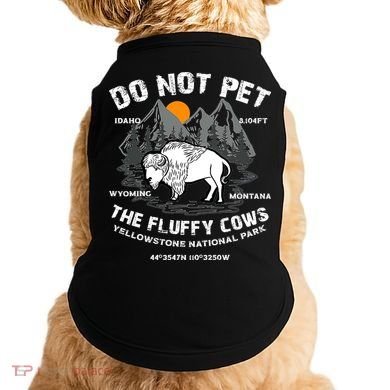 Do Not Pet The Fluffy Cows Bison Yellowston.e Funny Doggie Tank