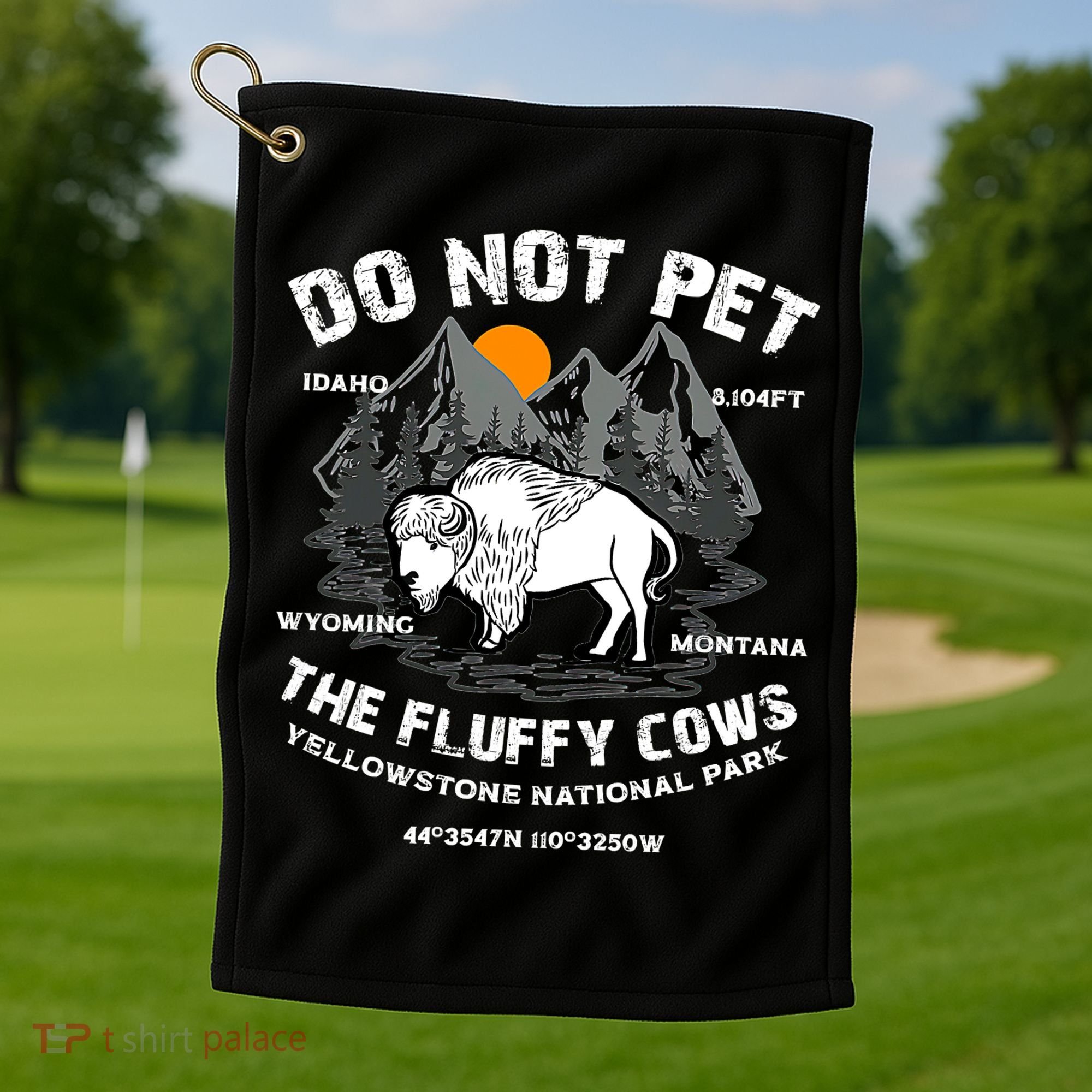 Do Not Pet The Fluffy Cows Bison Yellowston.e Funny Golf Towel