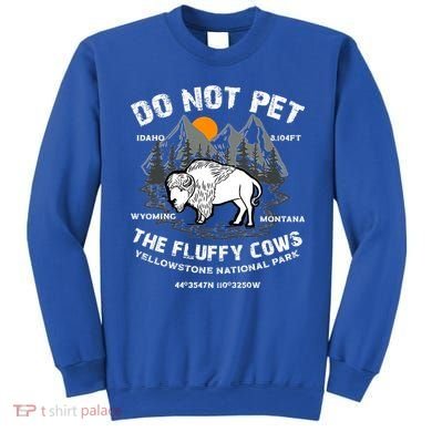 Do Not Pet The Fluffy Cows Bison Yellowston.e Funny Sweatshirt