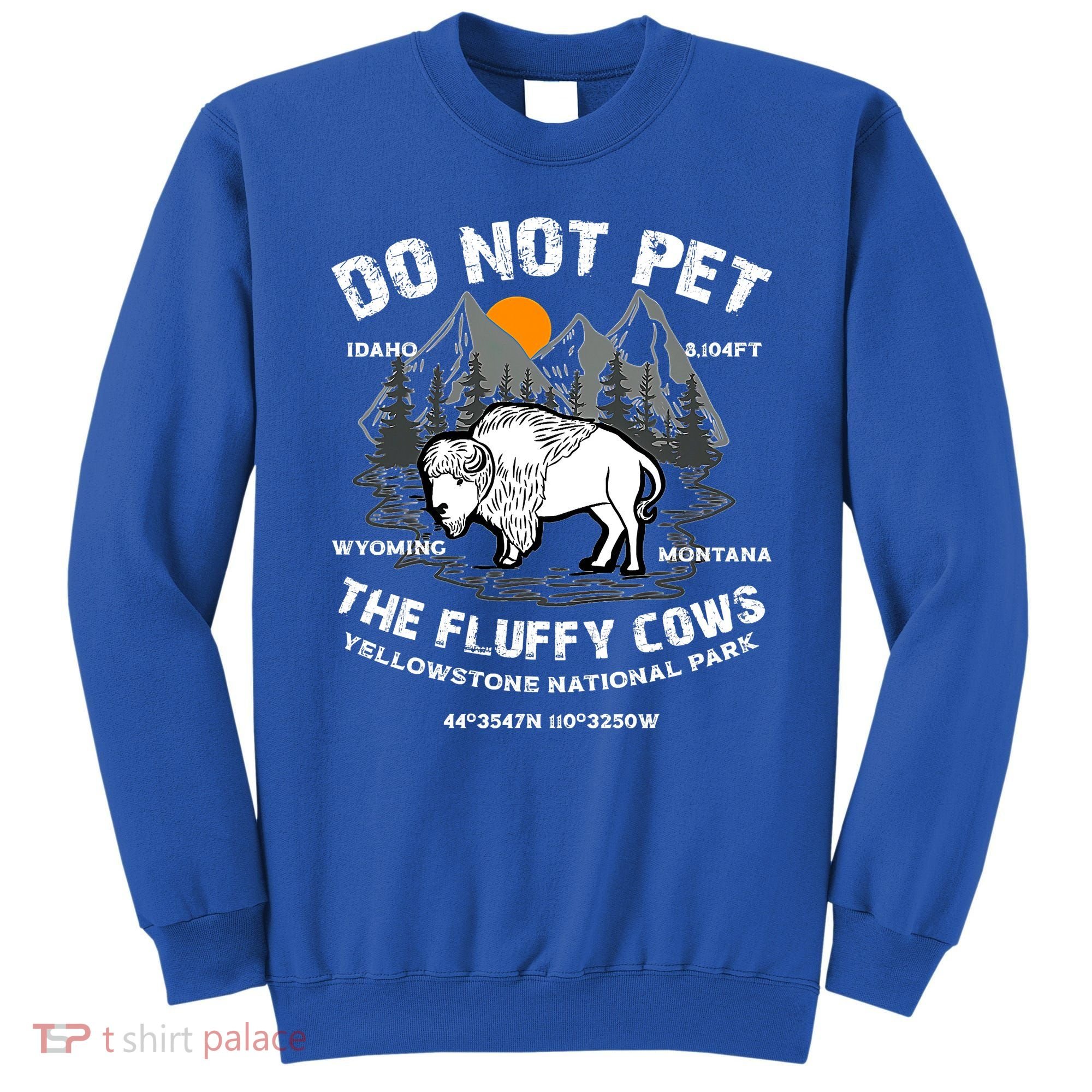 Do Not Pet The Fluffy Cows Bison Yellowston.e Funny Sweatshirt