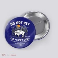 Do Not Pet The Fluffy Cows Bison Yellowston.e Funny Button thumb 0