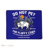 Do Not Pet The Fluffy Cows Bison Yellowston.e Funny Mousepad thumb 0
