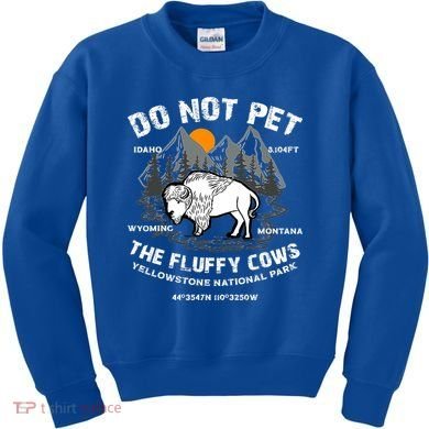 Do Not Pet The Fluffy Cows Bison Yellowston.e Funny Kids Sweatshirt