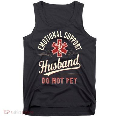 Do Not Pet Emotional Support Husband Funny Tank Top