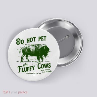 Do Not Pet The Fluffy Cows American Bison Vintage Button