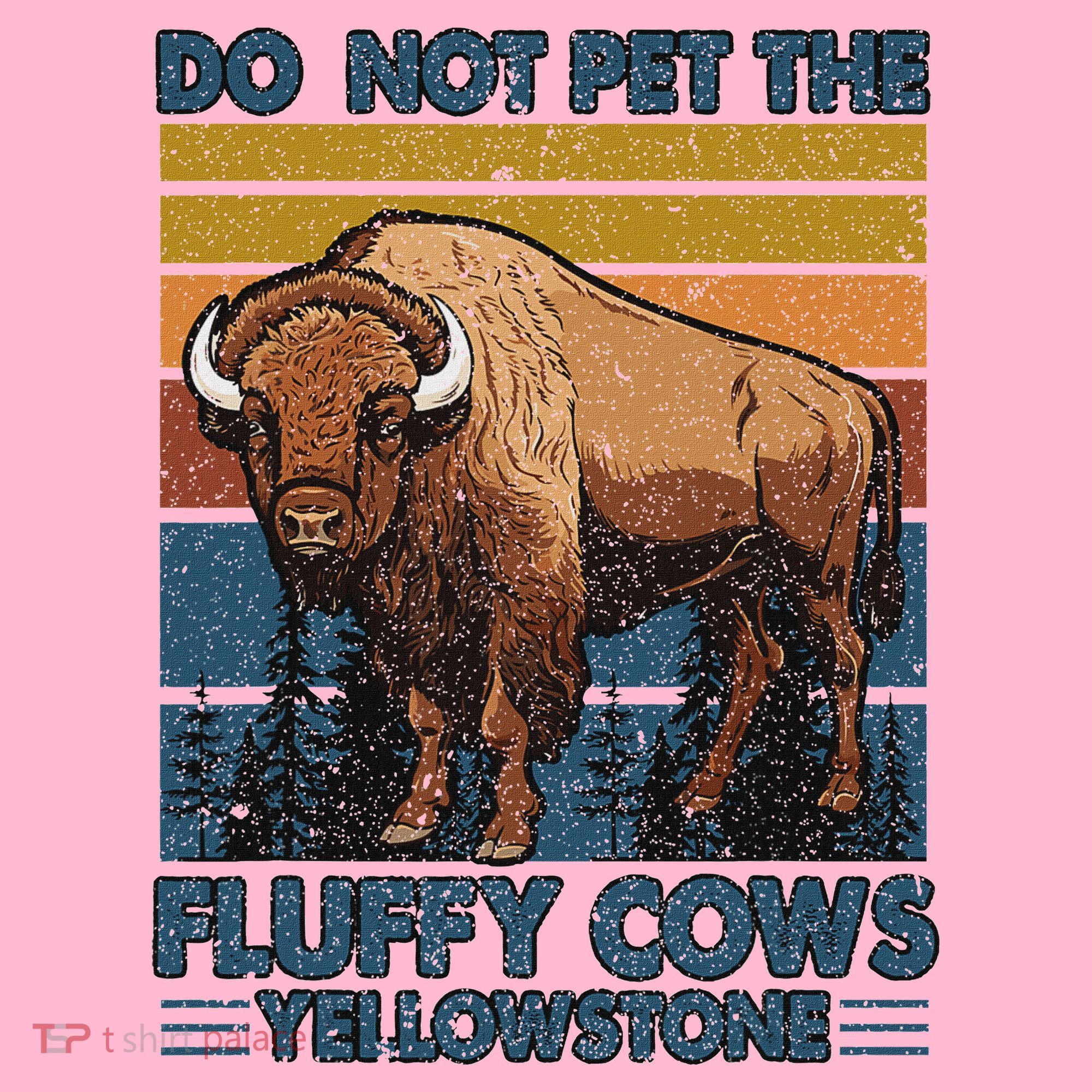 Do Not Pet The Fluffy Cows Buffalo & Bison Yellowstone Park Coaster