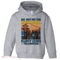 Do Not Pet The Fluffy Cows Buffalo & Bison Yellowstone Park Toddler Hoodie thumb 0