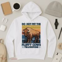 Do Not Pet The Fluffy Cows Buffalo & Bison Yellowstone Park Hoodie thumb 3