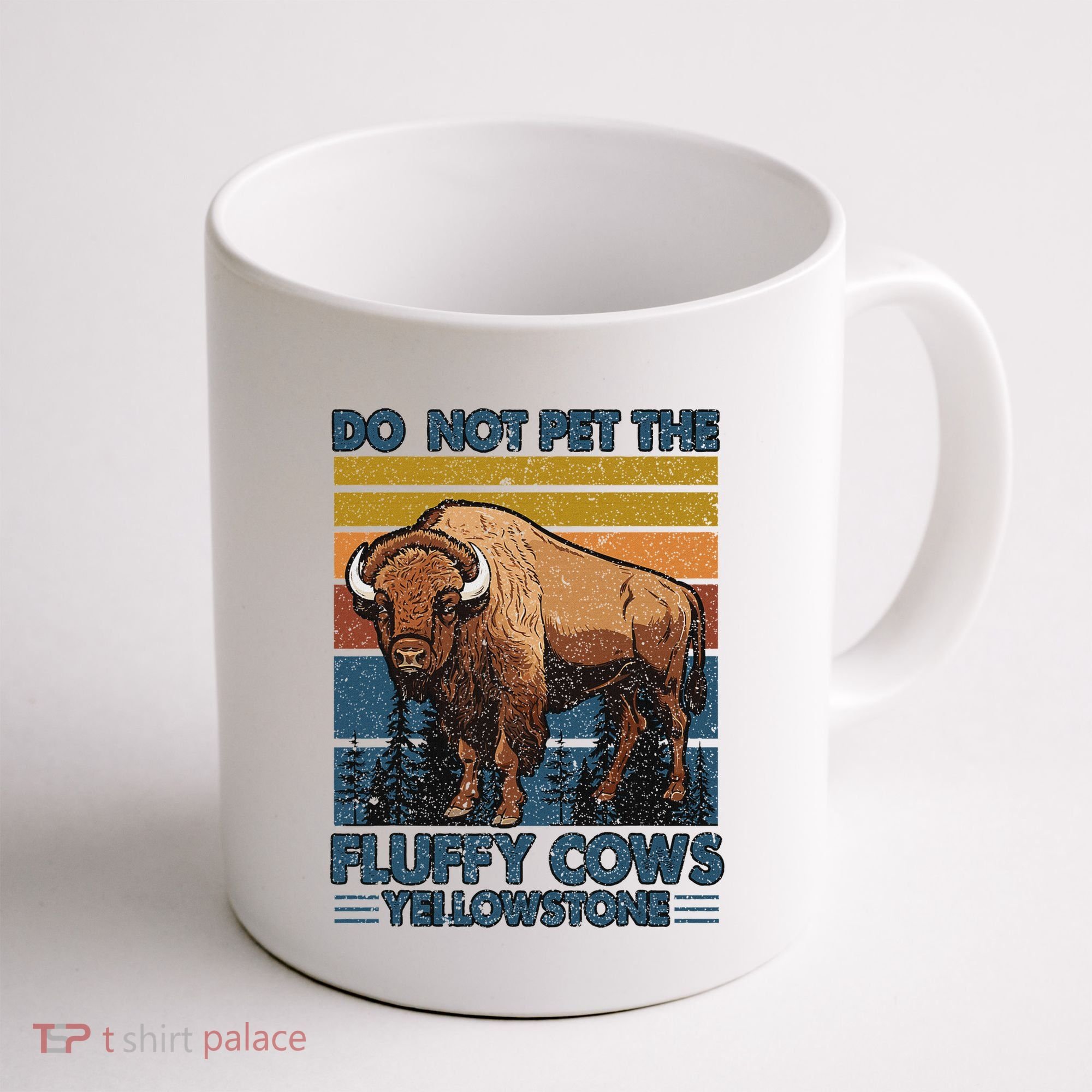 Do Not Pet The Fluffy Cows Buffalo & Bison Yellowstone Park Coffee Mug