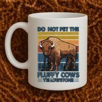 Do Not Pet The Fluffy Cows Buffalo & Bison Yellowstone Park Coffee Mug thumb 2