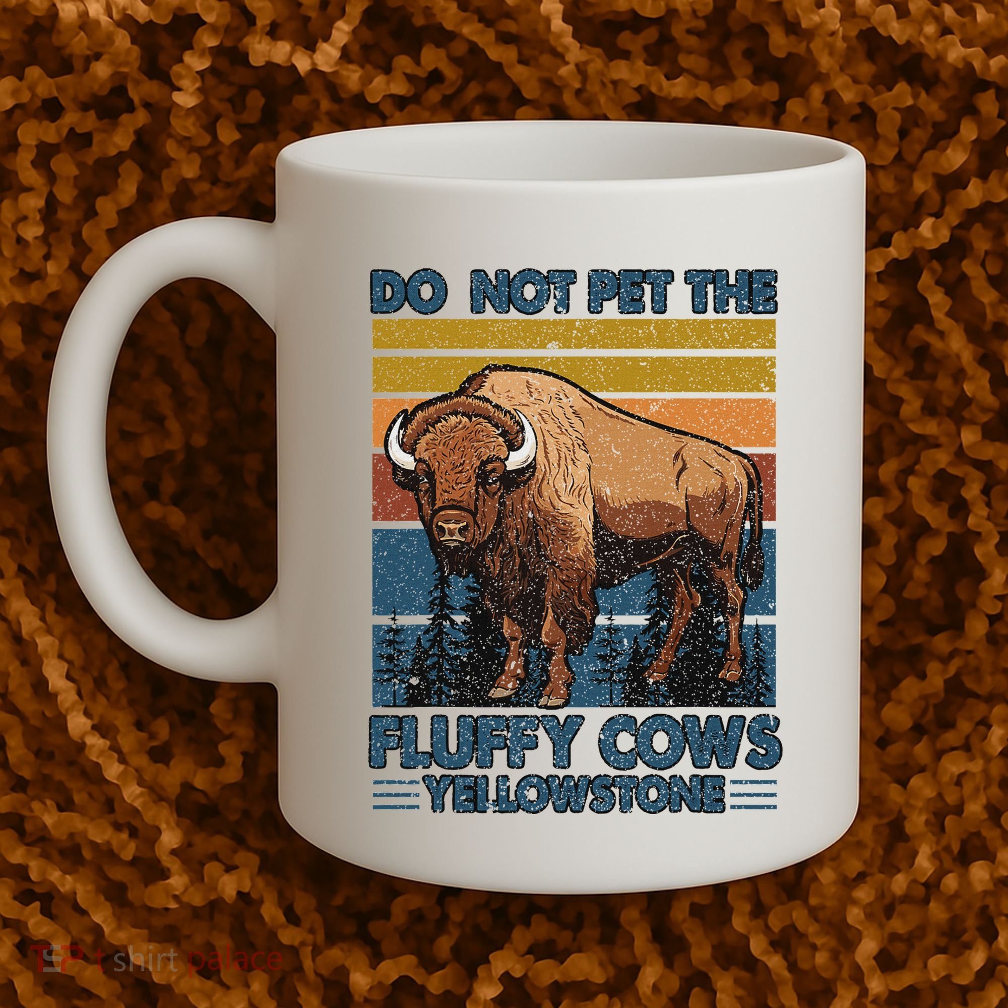 Do Not Pet The Fluffy Cows Buffalo & Bison Yellowstone Park Coffee Mug