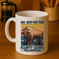Do Not Pet The Fluffy Cows Buffalo & Bison Yellowstone Park Coffee Mug thumb 4