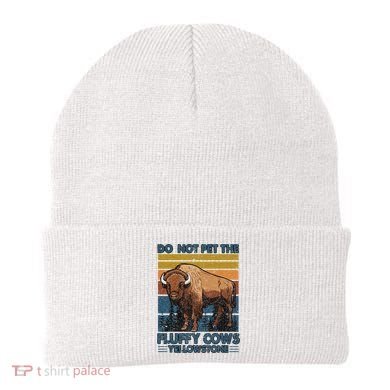 Do Not Pet The Fluffy Cows Buffalo & Bison Yellowstone Park Beanie